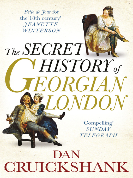 Title details for The Secret History of Georgian London by Dan Cruickshank - Available